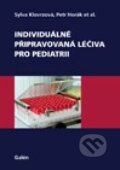 Individuálně připravovaná léčiva pro pediatrii - Sylva Klovrzová, Petr Horák a kolektív, Galén, 2013