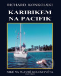 Karibikem na Pacifik - Richard Konkolski, Knihy Konkolski, 2013