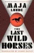 The Last Wild Horses - Maja Lunde, Simon & Schuster, 2022