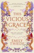 This Vicious Grace - Emily Thiede, Hodder and Stoughton, 2022