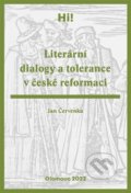 Literární dialogy a tolerance v české reformaci - Jan Červenka, Univerzita Palackého v Olomouci, 2022