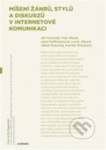 Míšení žánrů, stylů a diskurzů v internetové komunikaci - Jana Hoffmanová, Jiří Homoláč, Academia, 2022