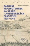 Barokní krajinotvorba na sasko-lauenburských panstvích 1635-1740 - Michal Vokurka, Academia, 2022