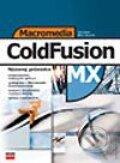 Kniha: Macromedia Cold Fusion MX (Ben Forta, Marc Garrett a Sue Hove)