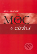 Moc v cirkvi - John L. McKenzie, Vydavateľstvo Michala Vaška, 2004