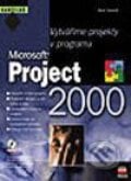 Vytváříme projekty v programu Microsoft Project 2000 - Karel Hyndrák, Computer Press