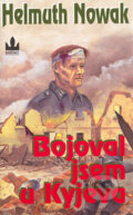Kniha: Bojoval jsem u Kyjeva (Helmuth Nowak). Baronet, 2004