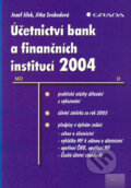 Účetnictví bank a finančních institucí 2004 - Josef Jílek, Jitka Svobodová, Grada, 2004