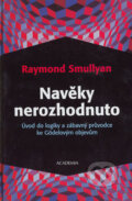 Navěky nerozhodnuto - Raymond Smullyan, Academia, 2003