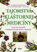 Kniha: Tajomstvá kláštornej medicíny (Johannes Gottfried Mayer, Bernhard Uehleke a Kilian Saum). Ikar, 2004