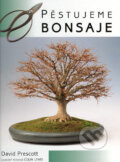 Kniha: Pěstujeme bonsaje (David Prescott). BETA - Dobrovský, 2004
