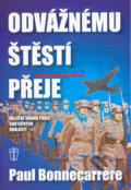 Kniha: Odvážnému štěstí přeje (Paul Bonnecarrere). Naše vojsko CZ, 2004