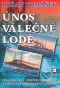 Kniha: Únos válečné lodě (Dušan Tomášek). Epocha, 2004