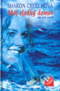 Kniha: Môj sladký domov (Sharon Creechová). Slovenské pedagogické nakladateľstvo - Mladé letá, 2004