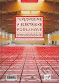 Teplovodné a elektrické podlahové vykurovanie - Dušan Petráš, Daniela Koudelková, Karel Kabele, Jaga group, 2004