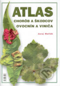 Atlas chorôb a škodcov ovocnín a viniča - Juraj Matlák, M-EDIT-OR, 2003