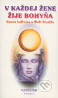 V každej žene žije bohyňa - Karen LaPuma, Walt Runkis