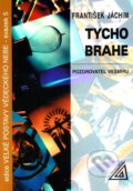Tycho Brahe – Pozorovatel vesmíru - František Jáchym, Spoločnosť Prometheus, 1998
