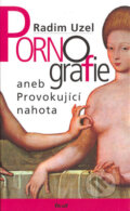 Pornografie aneb Provokující nahota - Radim Uzel, Ikar CZ, 2004