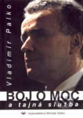 Boj o moc a tajná služba - Vladimír Palko, Vydavateľstvo Michala Vaška, 2004