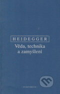 Věda, technika, zamyšlení - Martin Heidegger, OIKOYMENH, 2004