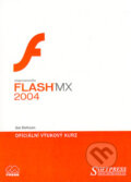 Kniha: Macromedia Flash MX 2004: oficiální výukový kurz (Jen deHaan)