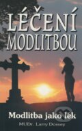Kniha: Léčení modlitbou (MUDr. Larry Dossey), 2004