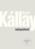 Netrpezlivosť - Karol Kállay, Slovart, 2004