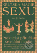 Kniha: Keltská magie sexu (Jon G. Hughes). Fontána, 2004