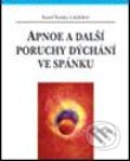 Kniha: Apnoe a další poruchy dýchání ve spánku (Karel Šonka a kolektiv). Grada, 2004