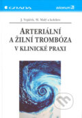 Kniha: Arteriální a žilní trombóza v klinické praxi (J.Vojáček, M.Malý a kolektív). Grada, 2004