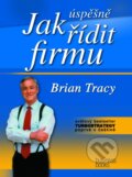 Jak úspěšně řídit firmu - Brian Tracy, Computer Press, 2004