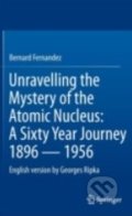 Kniha: Unravelling the Mystery of the Atomic Nucleus (Bernard Fernandez)