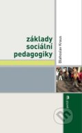 Základy sociální pedagogiky - Blahoslav Kraus, Portál, 2012