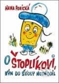 O Štoplíkovi, kým do školy nechodil - Hana Ponická, 2013