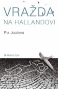 Vražda na Hallandovi - Pia Juul, Kniha Zlín, 2014