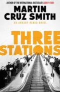 Three Stations - Martin Cruz Smith, 2013