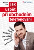 Jak uspět při obchodním telefonování - Miroslav Princ, Grada, 2013