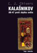 Kalašnikov - C.J. Chivers, Argo, Dokořán, 2013