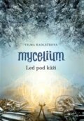 Mycelium II: Led pod kůží - Vilma Kadlečková, Argo, 2013