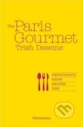 Kniha: The Paris Gourmet (Trish Deseine). Flammarion, 2013