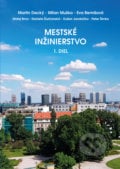 Mestské inžinierstvo 1. diel - Martin Decký, Milan Muška, kolektív autorov, EDIS, 2022