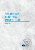 Kniha: Teoretická podstata muzeologie (Jan Dolák). Technické muzeum v Brně, 2020