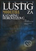 Kniha: Modlitba za Katarínu Horovitzovú (Arnošt Lustig). SNM - Múzeum židovskej kultúry, 2009