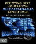 Kniha: Deploying Next Generation Multicast-enabled Applications (Vinod Joseph a Srinivas Mulugu). Elsevier Science, 2011