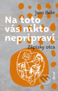 Kniha: Na toto vás nikto nepripraví (Jaro Bekr), 2022 Kniha: Na toto vás nikto nepripraví (Jaro Bekr), 2022