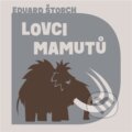 Lovci mamutů - Eduard Štorch, 2022