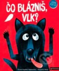 Čo blázniš, vlk? - Anne Sophie Baumann, Thomas Baas, Svojtka&Co., 2022