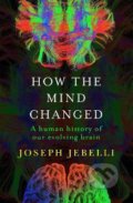 How the Mind Changed - Joseph Jebelli, John Murray, 2022