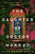 The Daughter of Doctor Moreau - Silvia Moreno-Garcia, Jo Fletcher Books, 2022
